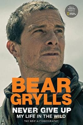 Never Give Up - Bear Grylls
