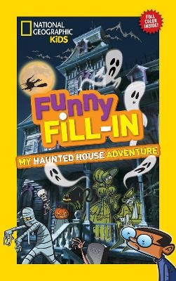 National Geographic Kids Funny Fillin: My Haunted House Adventure -  National Geographic Kids