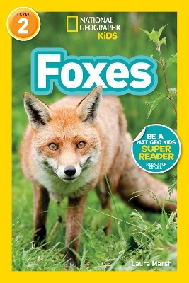 National Geographic Readers: Foxes (L2) - Laura Marsh