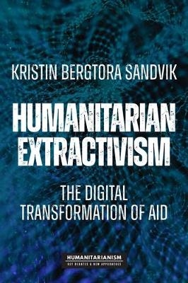 Humanitarian Extractivism - Kristin Bergtora Sandvik