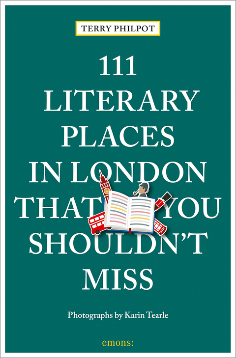 111 Literary Places in London That You Shouldn't Miss - Terry Philpot