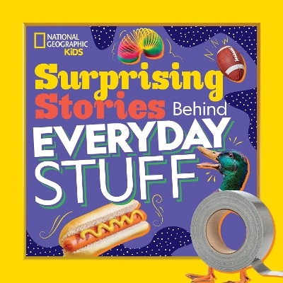Surprising Stories Behind Everyday Stuff - Stephanie Warren Drimmer