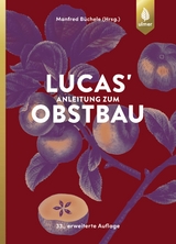 Lucas' Anleitung zum Obstbau - Manfred Büchele