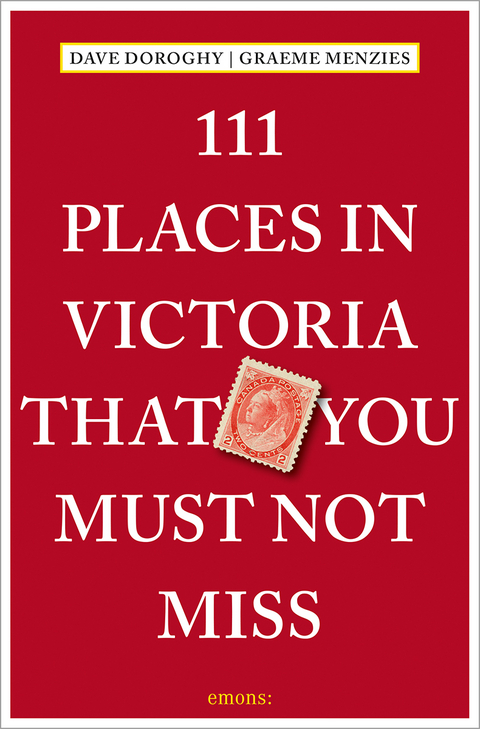 111 Places in Victoria that you must not miss - Graeme Menzies, David Doroghy