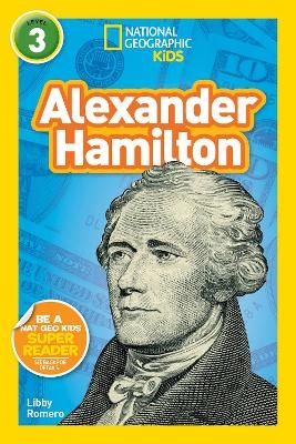 National Geographic Kids Readers: Alexander Hamilton (L3) -  National Geographic Kids, Libby Romero