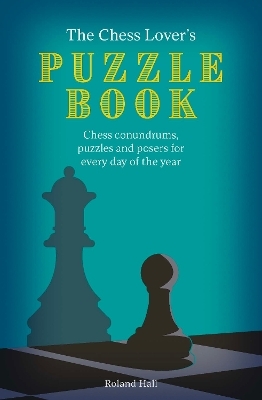 The Chess Lover's Puzzle Book - Roland Hall