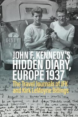 John F. Kennedy’s Hidden Diary, Europe 1937 - Oliver Lubrich