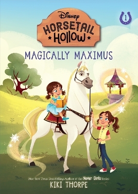 Magically Maximus: Princess Rapunzels Horse (Disneys Horsetail Hollow, Book 1) - Kiki Thorpe