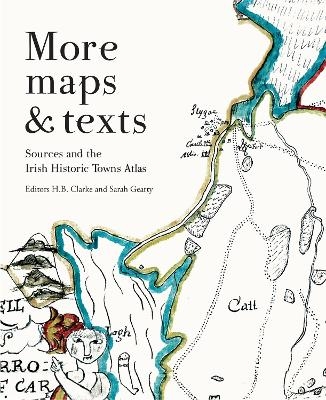 More maps and texts: sources and the Irish Historic Towns Atlas - 