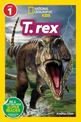 National Geographic Readers: T. rex (Level 1) - Andrea Silen
