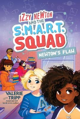 Izzy Newton and the S.M.A.R.T. Squad: Newton's Flaw (Book 2) - Valerie Tripp