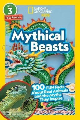 National Geographic Readers: Mythical Beasts (L3) - Stephanie Warren Drimmer