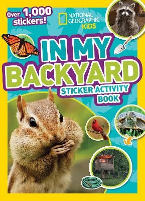 National Geographic Kids In My Backyard Sticker Activity Book -  National Geographic Kids
