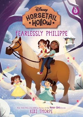 Fearlessly Philippe: Princess Belles Horse (Disneys Horsetail Hollow, Book 3) - Kiki Thorpe