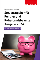 Steuerratgeber für Rentner und Ruhestandsbeamte : Ausgabe 2024 - Wolfgang Benzel, Dirk Rott
