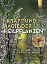Kraft und Magie der Heilpflanzen - Rudi Beiser