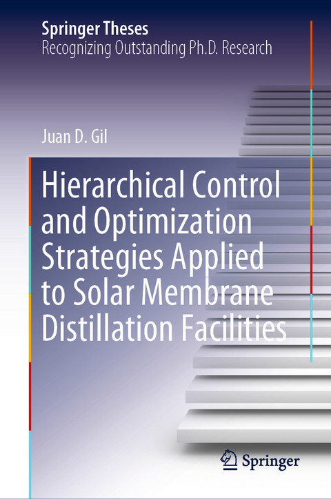 Hierarchical Control and Optimization Strategies Applied to Solar Membrane Distillation Facilities - Juan D. Gil