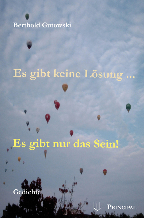 Es gibt keine Lösung ... Es gibt nur das Sein! - Berthold Gutowski