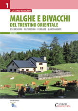 Malghe e bivacchi del Trentino orientale - vol. 1 - Luciano Navarini