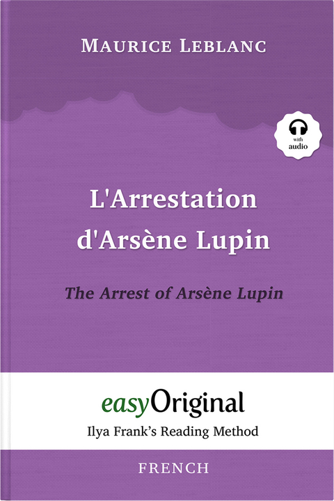 L’Arrestation d’Arsène Lupin / The Arrest of Arsène Lupin (with audio-CD) - Ilya Frank’s Reading Method - Bilingual edition French-English - Maurice Leblanc