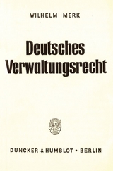 Deutsches Verwaltungsrecht. - Wilhelm Merk