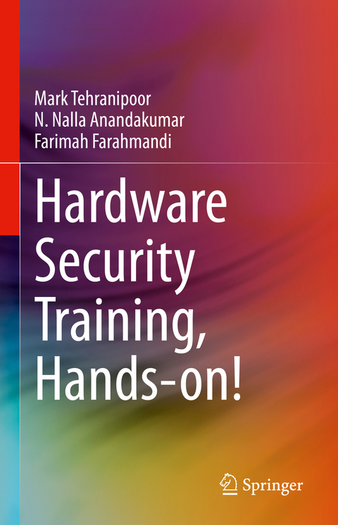 Hardware Security Training, Hands-on! - Mark Tehranipoor, N. Nalla Anandakumar, Farimah Farahmandi