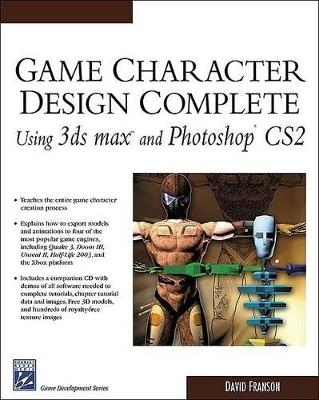 Game Character Design Complete Using 3DS Max and Photoshop CS2 - David Franson