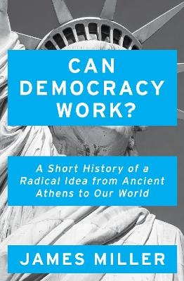 Can Democracy Work? - Prof. James Miller