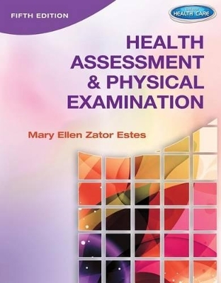 Health Assessment and Physical Examination - Mary Ellen Estes