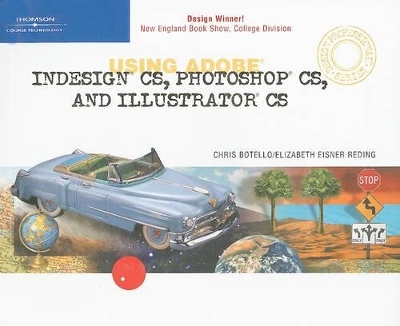 Using Adobe InDesign CS, Photoshop CS, and Illustrator CS-Design Professional - Chris Botello, Elizabeth Eisner Reding