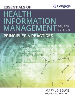 Bundle: Essentials of Health Information Management: Principles and Practices, 4th + Mindtap, 2 Terms Printed Access Card - Mary Jo Bowie