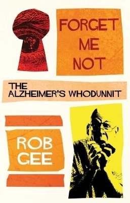 Forget Me Not: The Alzheimer's Whodunnit - Rob Gee
