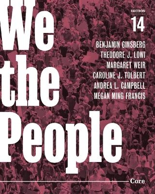 We the People - Benjamin Ginsberg, Theodore J. Lowi, Margaret Weir, Caroline J. Tolbert, Andrea L. Campbell