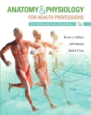 Anatomy & Physiology for Health Professions PLUS MyLab Health Professions with Pearson eText -- Access Card Package - Bruce Colbert, Jeff Ankney, Karen Lee