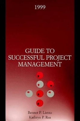 Guide to Successful Project Management - Bennet P Lientz, Kathryn P Rea