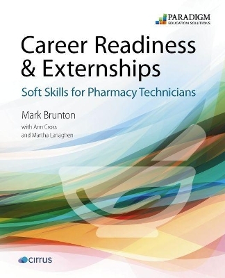 Career Readiness & Externships: Soft Skills for Pharmacy Technicians - Martin Brunton, Ann Cross, Martha Lanaghen