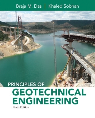 Bundle: Principles of Geotechnical Engineering, Loose-Leaf Version, 9th + Mindtap Engineering, 1 Term (6 Months) Printed Access Card - Braja M Das, Khaled Sobhan