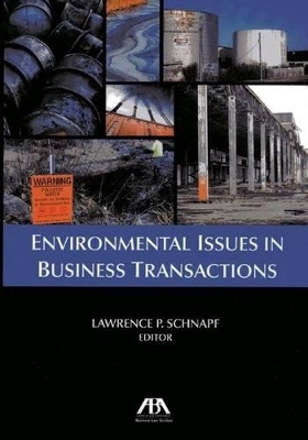 Environmental Issues in Business Transactions - Lawrence P Schnapf