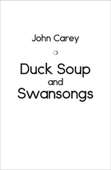 Duck Soup and Swansongs -  JOHN CAREY