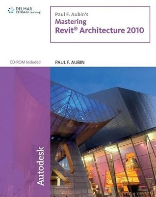 Paul F. Aubin's Mastering Revit Architecture 2010 - Paul Aubin,  Aubin