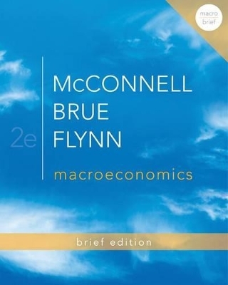 Macroeconomics Brief Edition with Connect Access Card - Campbell R McConnell, Stanley L Brue, Sean Masaki Flynn