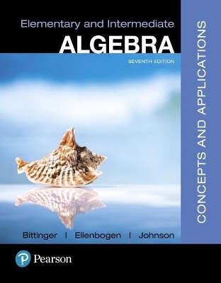 Elementary and Intermediate Algebra - Marvin Bittinger, David Ellenbogen, Barbara Johnson