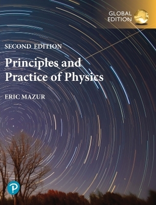 Principles & Practice of Physics plus Pearson Modified Mastering Physics with Pearson eText, Global Edition - Eric Mazur