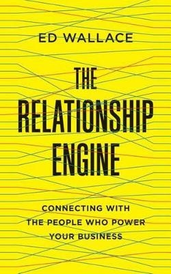 The Relationship Engine - Ed Wallace