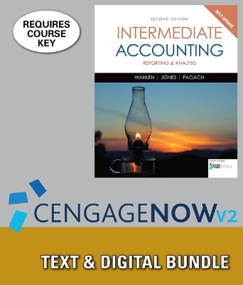 Bundle: Intermediate Accounting: Reporting and Analysis, 2017 Update, 2nd + Cnowv2, 2 Terms (12 Months) Printed Access Card - James M Wahlen, Jefferson P Jones, Donald Pagach