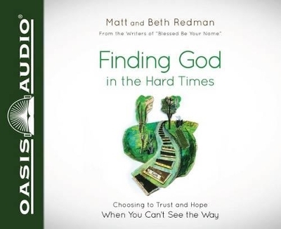 Finding God in the Hard Times - Matt Redman, Beth Redman