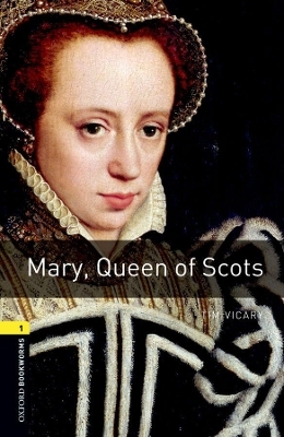 Oxford Bookworms Library: Stage 1: Mary, Queen of Scots Audio Pack - Tim Vicary