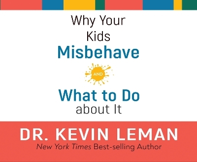 Why Your Kids Misbehave - Kevin Leman