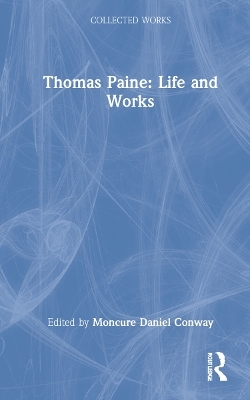 Thomas Paine: Life and Works - 