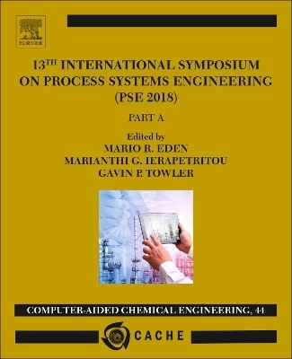 13th International Symposium on Process Systems Engineering – PSE 2018, July 1-5 2018 - 
